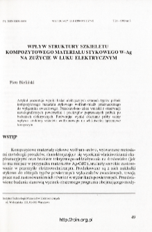 Wpływ struktury szkieletu kompozytowego materiału stykowego W-Ag na zużycie w łuku elektrycznym = Influence of tungsten skeleton microstructure on electric ARC erosion resistance of W-Ag composite material