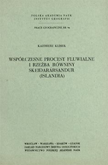 Wsp&oacute;łczesne procesy fluwialne i rzeźba r&oacute;wniny Skeidar&aacute;rsandur (Islandia) = Present-day fluvial processes and relief of the Skeidar&aacute;rsandur plain (Iceland) = Sovremennye fl&ucirc;vial'nye processy i rel'ef ravniny Skejdaraursandur (Islandi&acirc;)