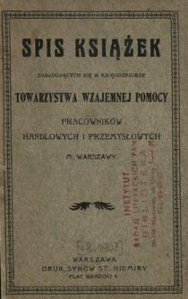 Spis książek znajdujących się w księgozbiorze Towarzystwa Wzajemnej Pomocy Pracowników Handlowych i Przemysłowych m. Warszawy.