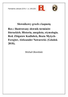 Słownikowy groch z kapustą. Rec.: Ilustrowany słownik termin&oacute;w literackich. Historia, anegdota, etymologia. Red. Zbigniew Kadłubek, Beata Mytych-Forajter, Aleksander Nawarecki. (Gdańsk 2018)