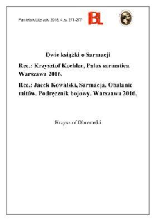 Dwie książki o Sarmacji. Rec.: Krzysztof Koehler, Palus sarmatica. Warszawa 2016. – Jacek Kowalski, Sarmacja. Obalanie mitów. Podręcznik bojowy. Warszawa 2016