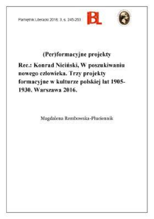 (Per)formacyjne projekty. Rec.: Konrad Niciński, W poszukiwaniu nowego człowieka. Trzy projekty formacyjne w kulturze polskiej lat 1905&ndash;1930. Warszawa 2016