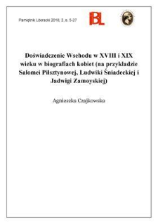 Doświadczenie Wschodu w XVIII i XIX wieku w biografiach kobiet (na przykładzie Salomei Pilsztynowej, Ludwiki Śniadeckiej i Jadwigi Zamoyskiej)