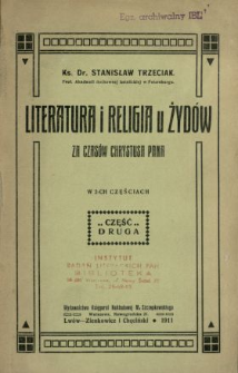 Literatura i religia u Żyd&oacute;w za czas&oacute;w Chrystusa Pana : w dw&oacute;ch częściach. Cz. 2