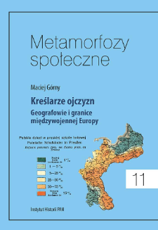Kreślarze ojczyzn : geografowie i granice międzywojennej Europy