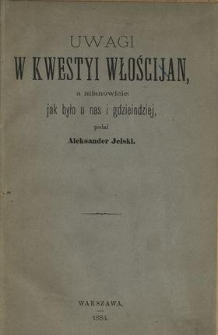 Uwagi w kwestyi włościjan, a mianowicie : jak było u nas i gdzieindzi&eacute;j