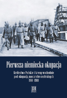 Pierwsza niemiecka okupacja : Królestwo Polskie i kresy wschodnie pod okupacją mocarstw centralnych 1914-1918, Strony tytułowe, Spis treści