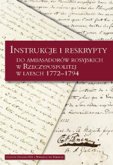 Instrukcje i reskrypty do ambasadorów rosyjskich w Rzeczypospolitej w latach 1772-1794