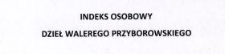 Indeks do dzieł Walerego Przyborowskiego.