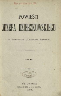 Powieści Józefa Dzierzkowskiego : w pierwszem zupełnem wydaniu. T. 3.