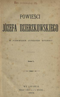 Powieści Józefa Dzierzkowskiego : w pierwszem zupełnem wydaniu. T. 1.