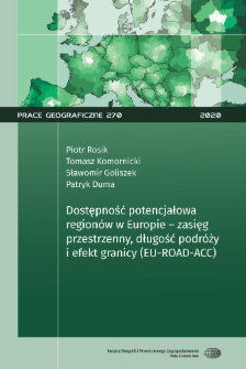 Dostępność potencjałowa region&oacute;w w Europie - zasięg przestrzenny, długość podr&oacute;ży i efekt granicy (EU-ROAD-ACC) = Potential accessibility of European regions : spatial reach, travel duration and the border effect (EU-ROAD-ACC)