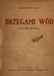 Brzegami wód : (włóczęgi rybaka)