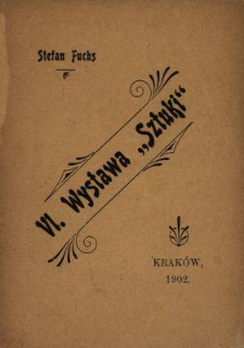VI. Wystawa Towarzystwa Artystów Polskich "Sztuka" w Krakowie od 23 listopada do 31 grudnia 1901
