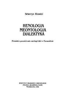 Henologia, meontologia, dialektyka : platońskie poszukiwanie ontologii idei w "Parmenidesie"