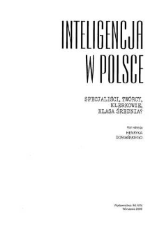 Inteligencja w Polsce : specjaliści, twórcy, klerkowie, klasa średnia? Spis treści
