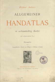 Richard Andree's allgemeiner Handatlas : in sechsundachtzig Karten mit erl&auml;uterndem Text