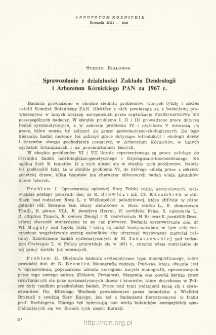 Report on the activity of the Institute of Dendrology and K&oacute;rnik Arboretum of the Polish Academy of Science for the year 1967