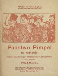 Państwo Pimpel na wakacje : historyczna historja od rzeczywistych przypadk&oacute;w, co ji napisał przyjaciel