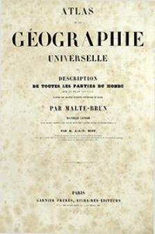 Atlas de la g&eacute;ographie universelle ou discription de toutes les parties du monde sur un plan nouveau d'apr&egrave;s les grandes divisions naturelle du globe
