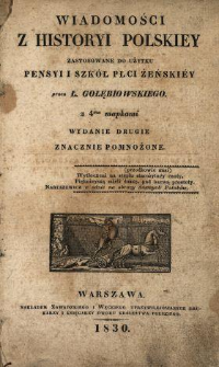 Wiadomości z historyi polskiey zastosowane do użytku pensyi i szk&oacute;ł płci żeński&eacute;y
