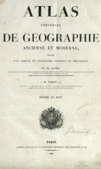 Atlas universel de g&eacute;ographie ancienne et moderne, pr&eacute;c&eacute;d&eacute; d'un abr&eacute;g&eacute; de g&eacute;ographie physique et historique