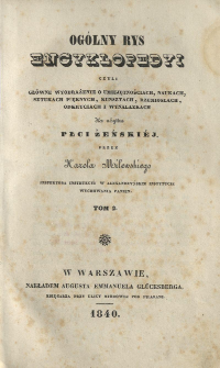 Ogólny rys encyklopedyi, czyli Główne wyobrażenie o umiejętnościach, naukach, sztukach pięknych, kunsztach, rzemiosłach, odkryciach i wynalazkach dla użytku płci żeńskiéj. T. 2