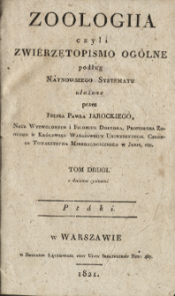 Zoologiia czyli Zwi&eacute;rzętopismo og&oacute;lne : podług n&aacute;ynowszego systematu ułożone. T. 2, Pt&aacute;ki