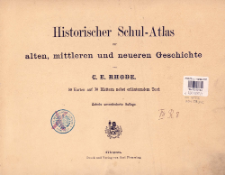 Historischer Schul-Atlas zur alten, mittleren und neueren Geschichte : 89 Karten auf 30 Blättern nebst erläuterndem Text