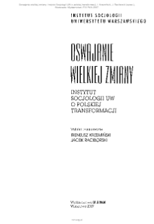 Oswajanie wielkiej zmiany : Instytut Socjologii UW o polskiej transformacji. Spis treści