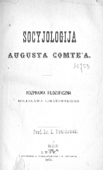 Socyologija Augusta Comte'a : rozprawa filozoficzna
