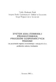 System analizowania i prognozowania proces&oacute;w gospodarczych regionu : (na przykładzie regionu szczecińskiego z uwzględnieniem problem&oacute;w ochrony środowiska) * Wstęp * System analizy efektywności podmiot&oacute;w gospodarczych