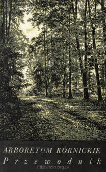 Arboretum K&oacute;rnickie. Przewodnik