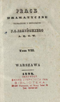 Prace dramatyczne, tłumaczone i oryginalne J. S. Jasińskiego A. D. T. W. T. 8.
