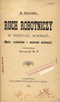 Ruch robotniczy w średnich wiekach : (walka czeladnik&oacute;w z majstrami cechowymi)