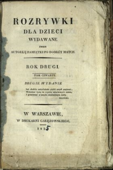 Rozrywki dla Dzieci : wydawane przez Autorkę Pamiątki po Dobr&eacute;y Matce 1825 T.4