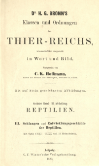 Klassen und Ordnungen des Thierreichs: 6 Band, 3 Abteilung: 3. Schlangen und Entwicklungsgeschichte der Reptilien Reptilien,