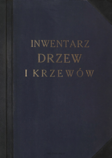 Inwentarz drzew i krzew&oacute;w : Arboretum K&oacute;rnickie : Tom III
