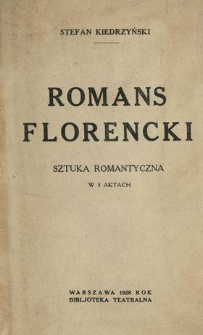 Romans florencki : sztuka romantyczna w 5 aktach