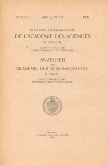Bulletin International de L'Acad&eacute;mie des Science de Cracovie : Classe de Philologie : Classe d'Histoire et de Philosophie. No. 6-7 Juin-Juillet (1906)