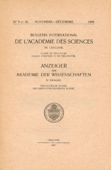 Bulletin International de L'Académie des Science de Cracovie : Classe de Philologie : Classe d'Histoire et de Philosophie. No. 9-10 Novembre-Décembre (1906)
