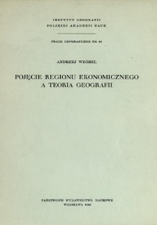 Pojęcie regionu ekonomicznego a teoria geografii = The concept of economic region and the theory of geography = Ponjatie ekonomičeskogo rajona a teorija geografii