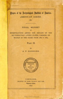 Final report of investigations among the Indians of the Southwestern United States, carried on mainly in the years from 1880-1885. P. 2