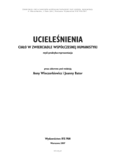 Ucieleśnienia : ciało w zwierciadle wsp&oacute;łczesnej humanistyki. Spis treści