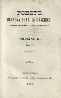 Poezye Brunona hrabi Kicińskiego, częścią przekładane, częścią oryginalne w XII. tomach. T. 6, cz. 1.
