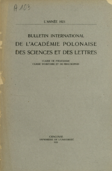Bulletin International de L'Acad&eacute;mie Polonaise des Sciences et des Lettres : Classe de Philologie : Classe d'Histoire et de Philosophie. (1921) No. 1-10 Janvier-D&eacute;cembre