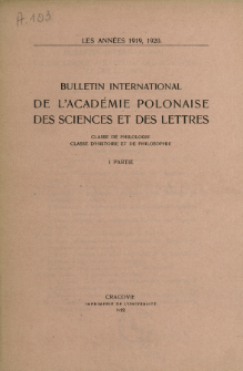 Bulletin International de L'Académie Polonaise des Sciences et des Lettres : Classe de Philologie : Classe d'Histoire et de Philosophie. (1919-1920) II Partie
