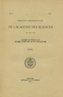 Bulletin International de L'Académie des Science de Cracovie : Classe de Philologie : Classe d'Histoire et de Philosophie. (1901) No.4 Avril