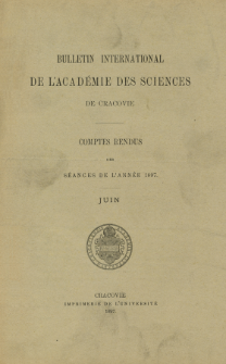 Bulletin International de L' Académie des Sciences de Cracovie : comptes rendus. (1897) No. 6 Juin