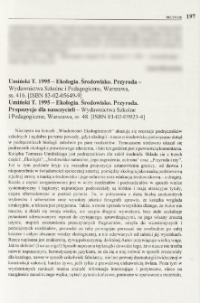 Umiński T. 1995 - Ekologia. Środowisko. Przyroda - Wydawnictwa Szkolne i Pedagogiczne, Warszawa, ss. 416. [ISBN 83-02-05649-9] Umiński T. 1995 - Ekologia. Środowisko. Przyroda. Propozycje dla nauczycieli - Wydawnictwo Szkolne i Pedagogiczne, Warszawa, ss. 48 [ISBN 83-02-05923-4]